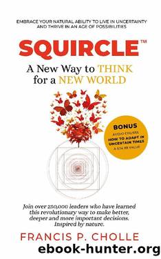 SQUIRCLE: A New Way to THINK for a NEW WORLD by Francis P. Cholle