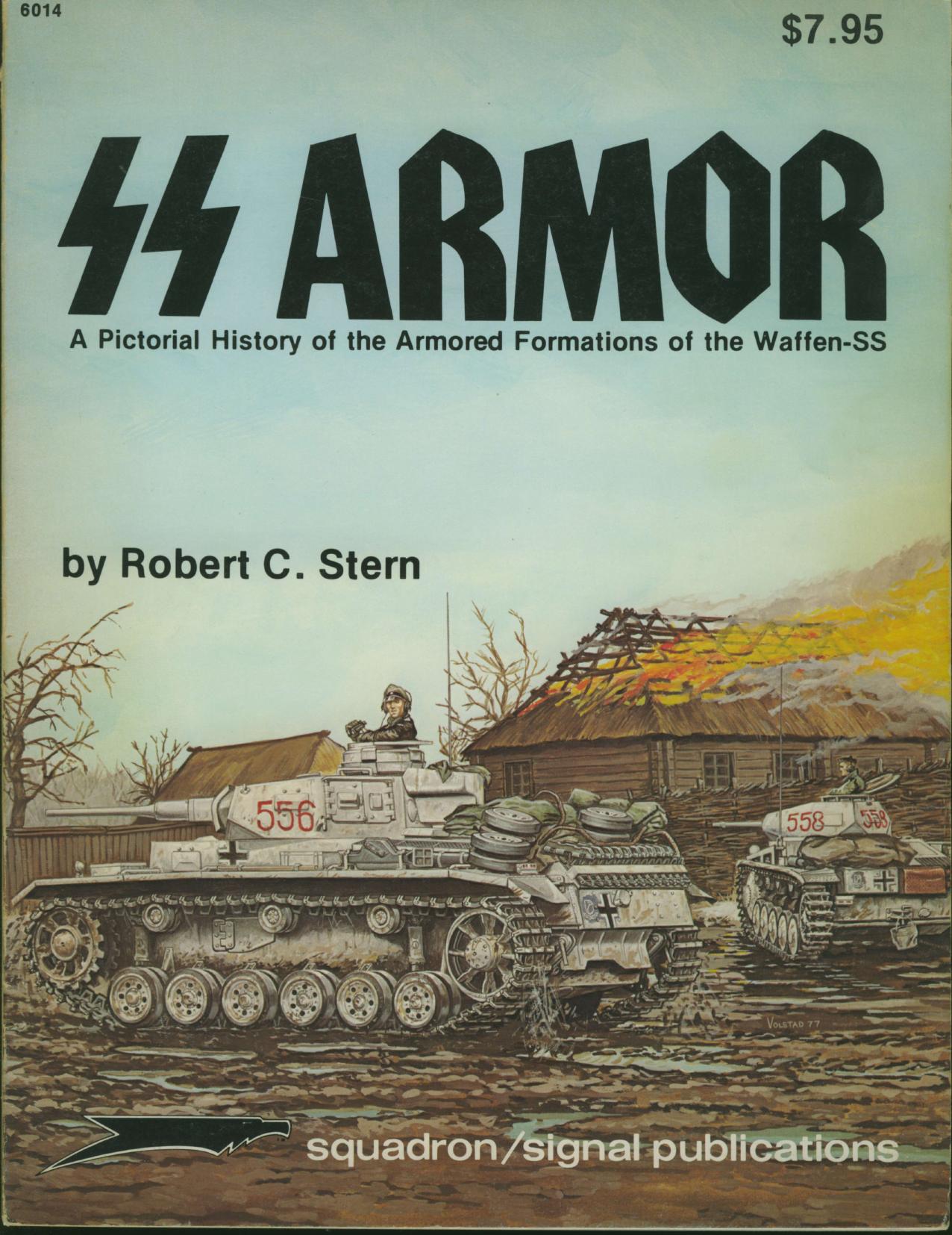 SS Armor: A Pictorial History of the Armored Formations of the Waffen-SS by Robert C. Stern Don Greer Ron Volstad