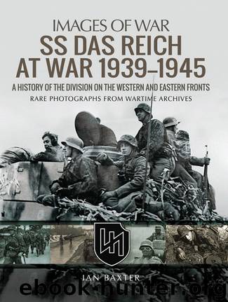 SS Das Reich At War 1939–1945: A History of the Division on the Western and Eastern Fronts (Images of War) by Ian Baxter