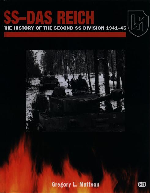 SS-Das Reich: The History of the Second SS Division, 1941-1945 by Gregory L Mattson