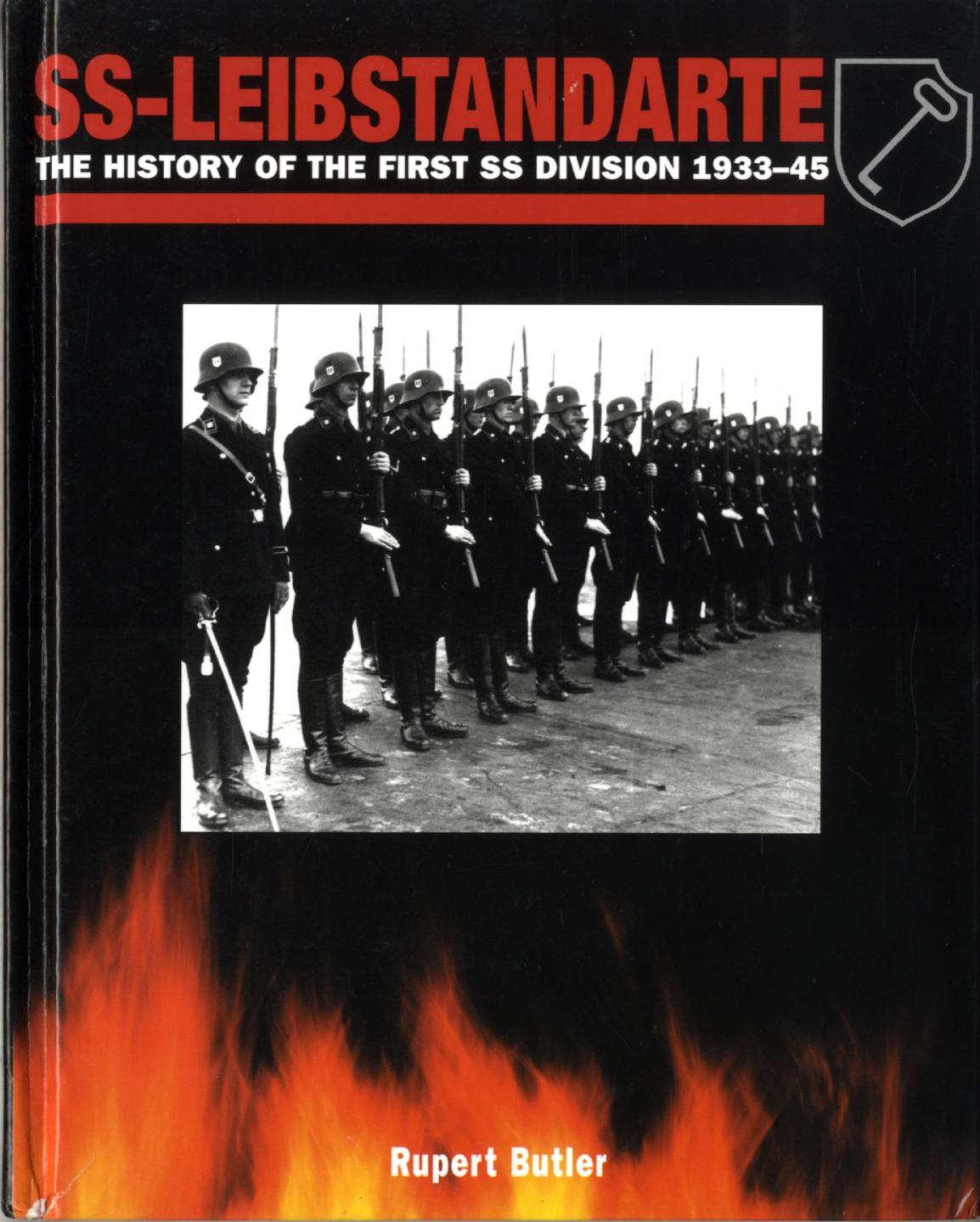 SS-Leibstandarte Adolf Hitler: The History of the First SS Division 1933-45 by Rupert Butler