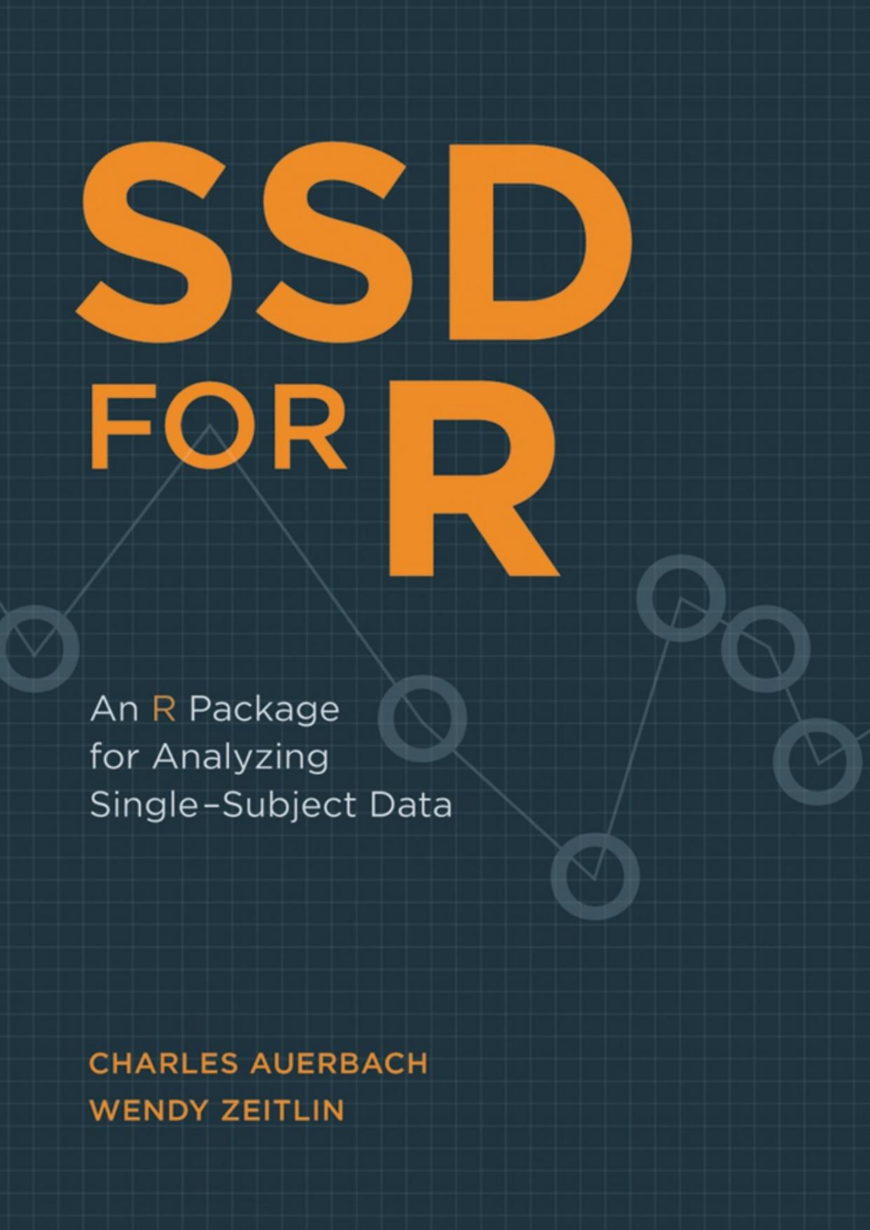 SSD for R: An R Package for Analyzing Single-Subject Data by Charles Auerbach & Wendy Zeitlin