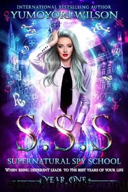 SSS: Year One (Supernatural Spy School Book 1) by Yumoyori Wilson