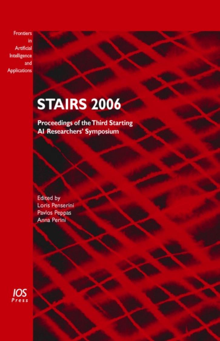 STAIRS 2006: Proceedings of the Third Starting AI Researchers’ Symposium by A. Perini L. Penserini and P. Peppas Editors
