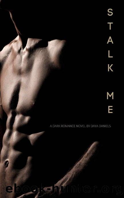STALK ME : A MM Dark Romance Novel by Daya Daniels