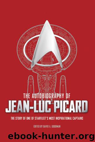 STAR TREK THE NEXT GENERATION THE AUTOBIOGRAPHY OF JEAN-LUC PICARD by David A Goodman