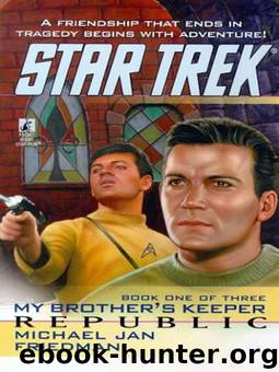 STAR TREK: TOS #85 - My Brother's Keeper, Book One - Republic by Michael Jan Friedman