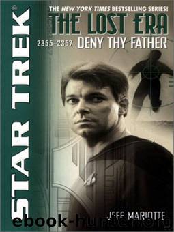STAR TREK: The Lost Era - 2355-2357 - Deny Thy Father by Jeff Mariotte