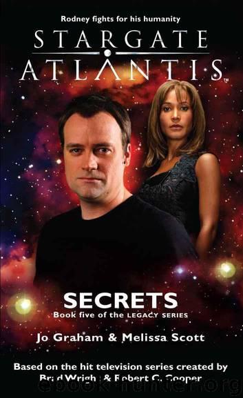 STARGATE ATLANTIS: Secrets (Book 5 in the Legacy series) by Scott Melissa & Graham Jo