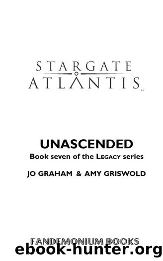 STARGATE ATLANTIS: Unascended (Legacy book 7) by Unascended (SGA-22; Legacy Book 7)