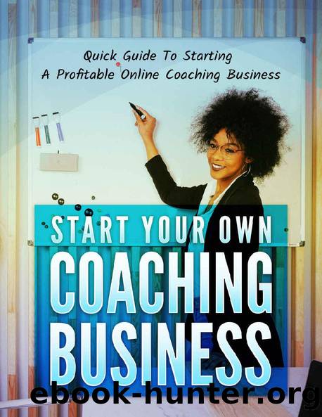 START YOUR OWN COACHING BUSINESS:: Take advantage of Teaching online growth with this practical guide to create your successful coaching business by Alex Damale