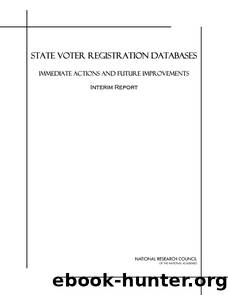 STATE VOTER REGISTRATION DATABASES: IMMEDIATE ACTIONS AND FUTURE IMPROVEMENTS by National Research Council of the National Academies