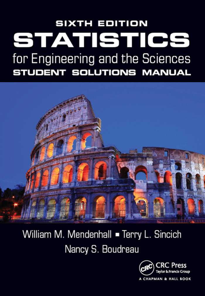 STATISTICS for Engineering and the Sciences: STUDENT SOLUTIONS MANUAL by William M. Mendenhall & Terry L. Sincich and Nancy S. Boudreau