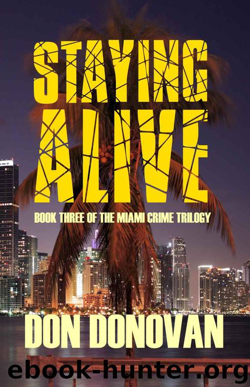 STAYING ALIVE (Book Three of The Miami Crime Trilogy) by Don Donovan