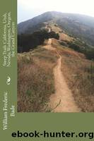 STEEP TRAILS: California - Utah - Nevada - Washington - Oregon - the Grand Canyon: Adventure Memoirs, Travel Sketches, Nature Essays and Wilderness Studies From the Author of the Y by John Muir