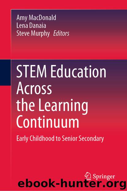 STEM Education Across the Learning Continuum by Amy MacDonald & Lena Danaia & Steve Murphy