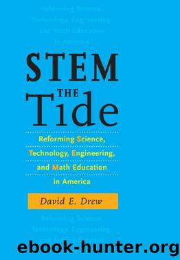 STEM the Tide : Reforming Science, Technology, Engineering, and Math Education in America by David E. Drew