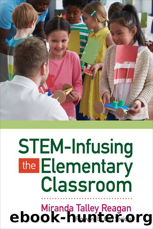 STEM-Infusing the Elementary Classroom by Reagan Miranda Talley;