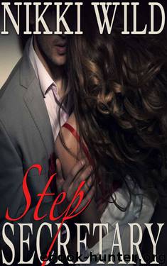 STEP SECRETARY (Billionaire Bareback Taboo Steamy Romance) by Wild Nikki