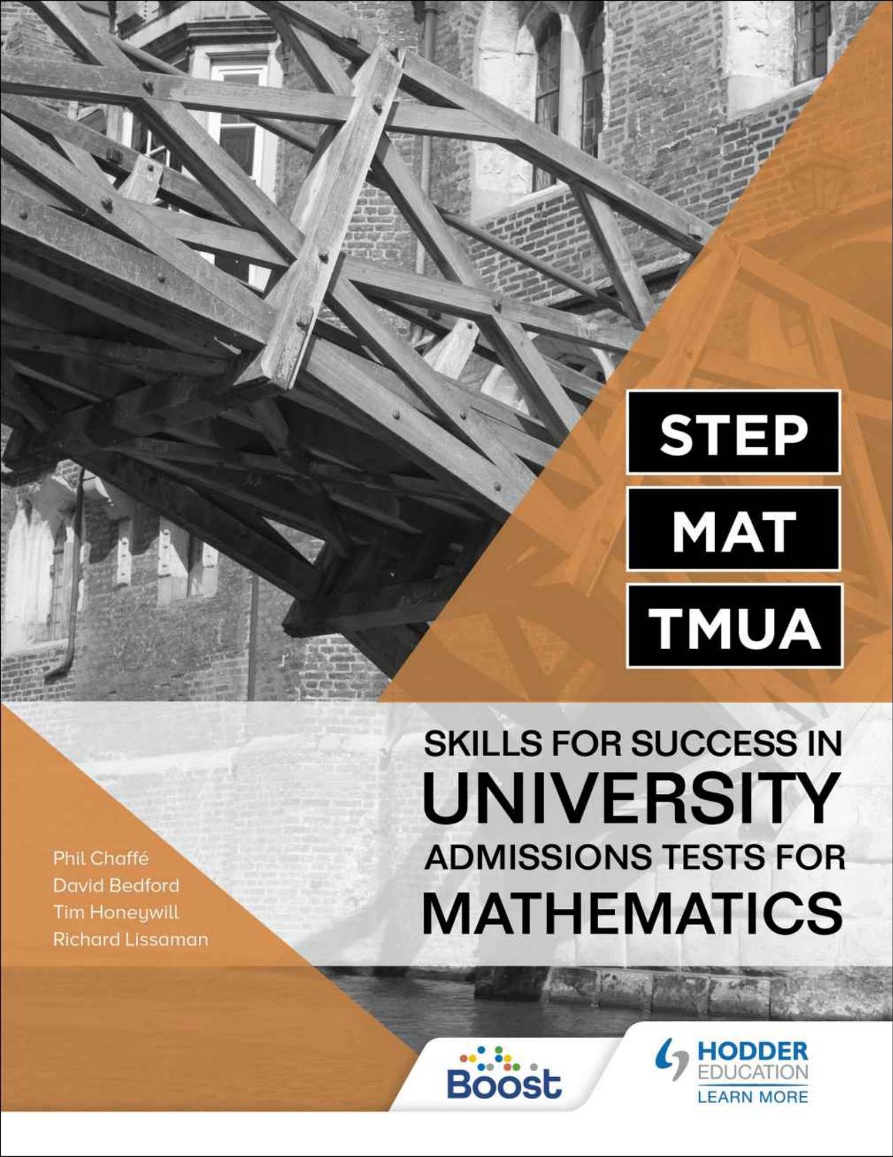 STEP, MAT, TMUA: Skills for success in University Admissions Tests for Mathematics by Richard Lissaman Tim Honeywill David Bedford Phil Chaffe