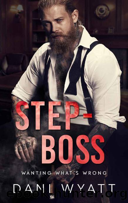 STEP-BOSS: An Off-Limits Billionaire Workplace Small Town Romance (Wanting What's Wrong) by Dani Wyatt