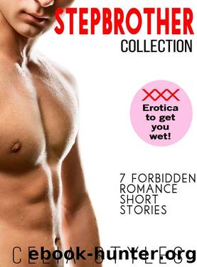 STEPBROTHER COLLECTION - 7 FORBIDDEN ROMANCE SHORT STORIES: Stepbrother Romance Stories Bundle by Celia Styles