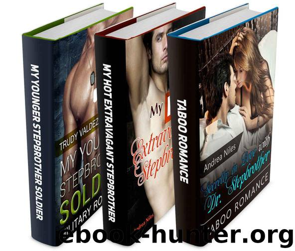 STEPBROTHER ROMANCE BOX SET: Romance Stories For My Hot Stepbrother, My Younger Stepbrother Soldier & Dr. Stepbrother (Romance, Alphas Bad Boy Soldier ... Forbidden Short Stories, Military Romance) by Andrea Niles & Trudy Valdez