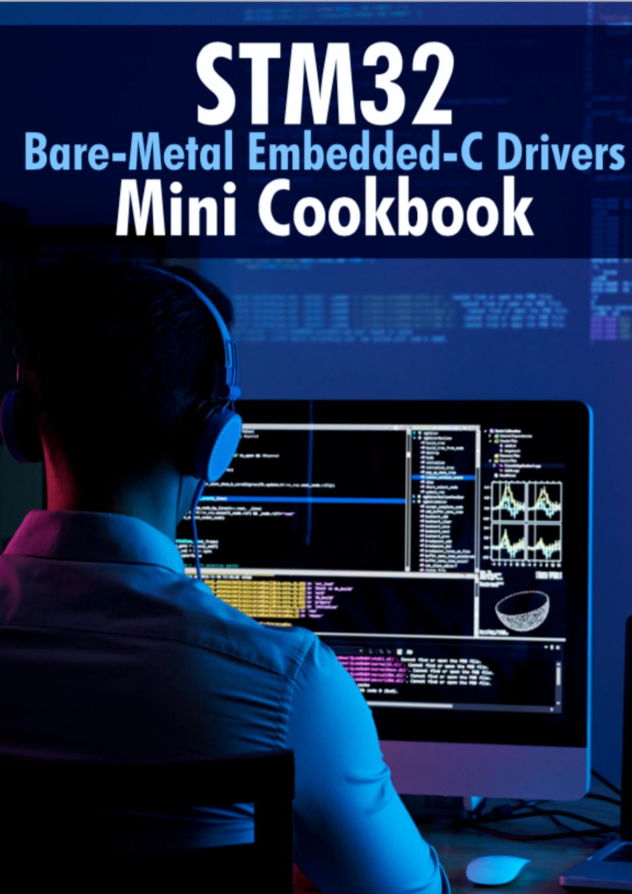 STM32 Bare-Metal Embedded-C Drivers Mini Cookbook by Israel Gbati