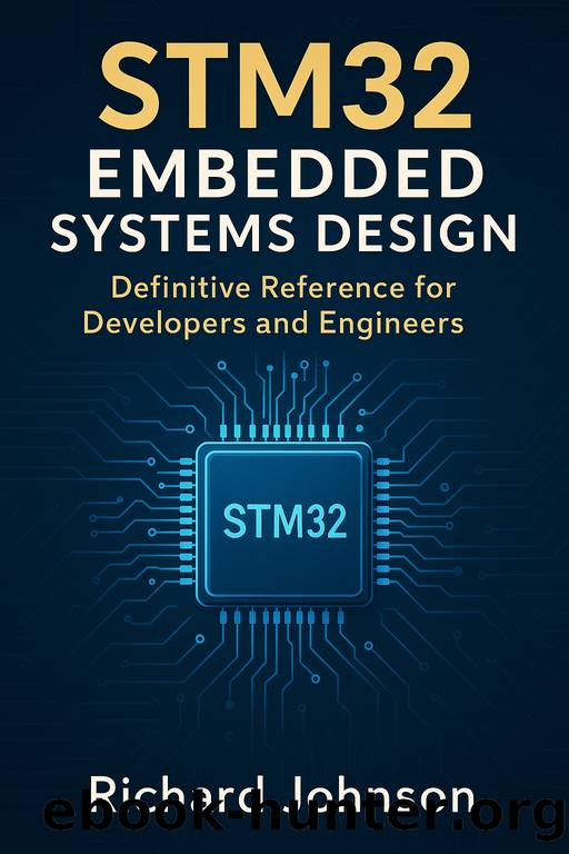 STM32 Embedded Systems DesignDefinitive Reference for Developers and Engineers by Richard Johnson
