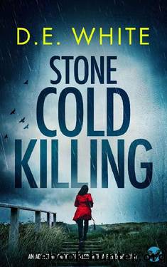 STONE COLD KILLING an addictive crime thriller with a fiendish twist (Detective Dove Milson Book 4) by D. E. WHITE
