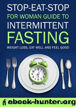 STOP EAT STOP FOR WOMAN: Guide To Intermittent Fasting | Mindful Eating, Weight Loss, and Feel Good by Centurian Health Fitness