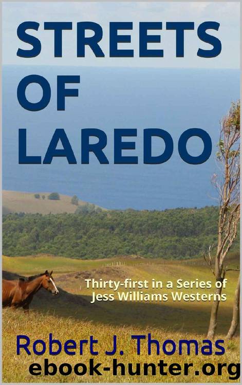 STREETS OF LAREDO: Thirty-First in a Series of Jess Williams Westerns (A Jess Williams Western Book 31) by Robert J. Thomas