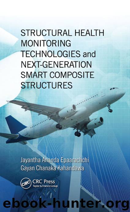 STRUCTURAL HEALTH MONITORING TECHNOLOGIES and NEXT-GENERATION SMART COMPOSITE STRUCTURES by Jayantha Ananda Epaarachchi and Gayan Chanaka Kahandawa