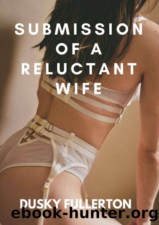 SUBMISSION OF A RELUCTANT WIFE by DUSKY FULLERTON