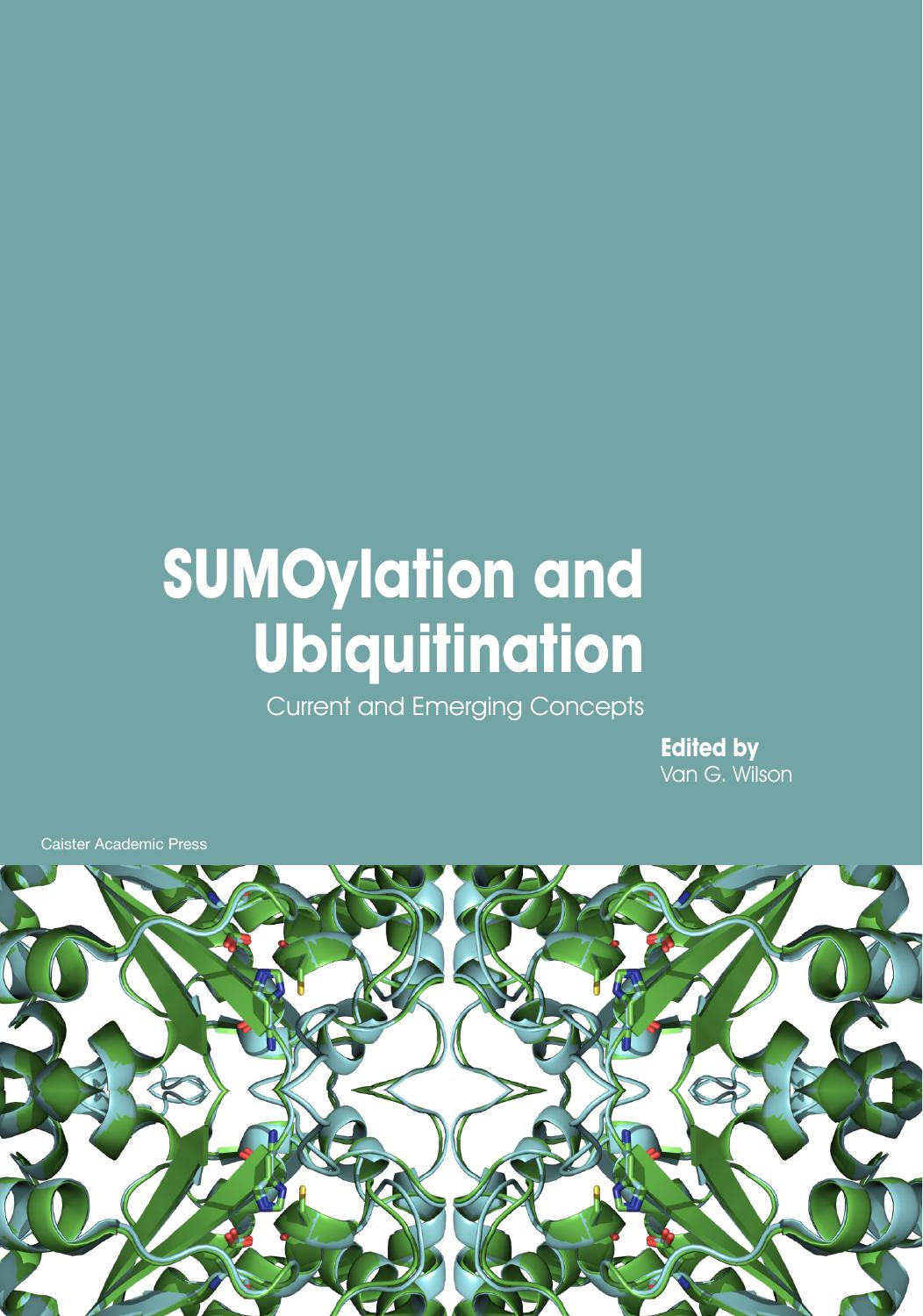 SUMOylation and Ubiquitination: Current and Emerging Concepts by Van G. Wilson