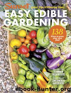 SUNSET Easy Edible Gardening by The Editors of Sunset