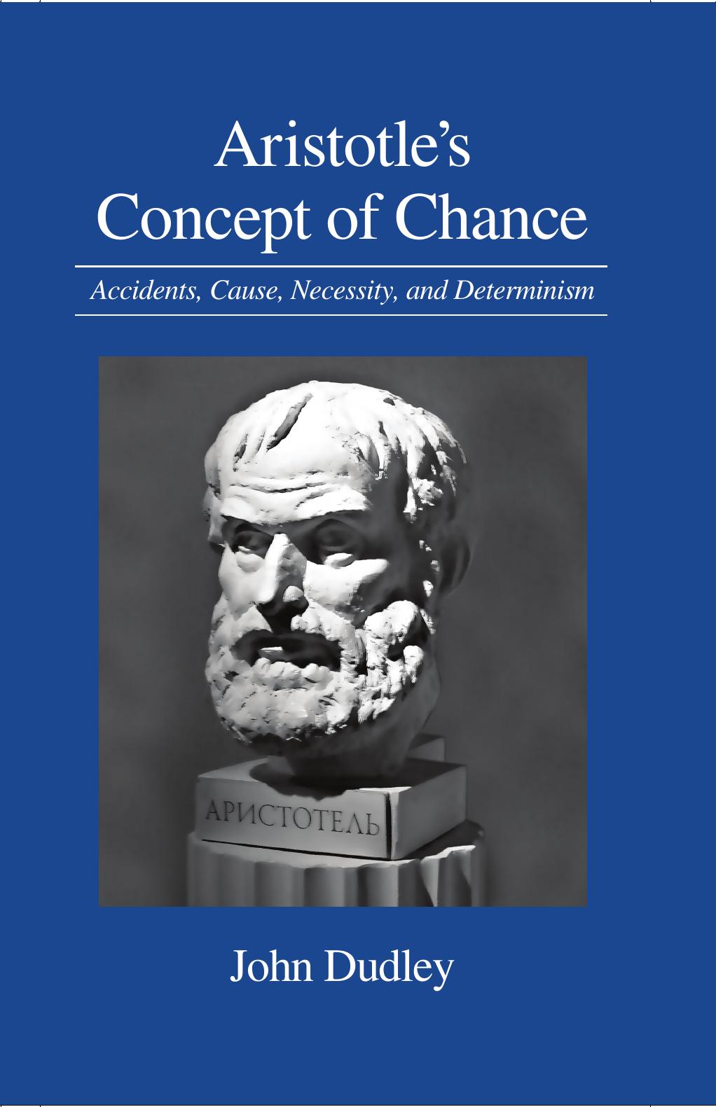 SUNY Series in Ancient Greek Philosophy : Aristotle's Concept of Chance : Accidents, Cause, Necessity, and Determinism by Dudley John(Author)