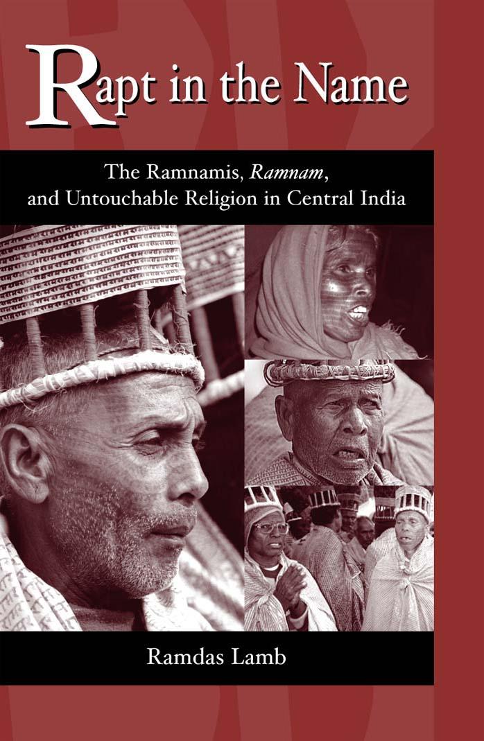SUNY Series in Hindu Studies : Rapt in the Name : The Ramnamis, Ramnam, and Untouchable Religion in Central India by Lamb Ramdas(Author)
