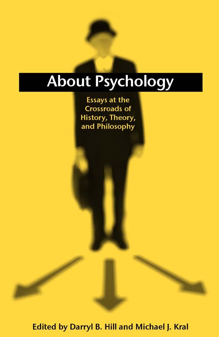 SUNY Series, Alternatives in Psychology : About Psychology : Essays at the Crossroads of History, Theory, and Philosophy by Hill Darryl B.(Editor)