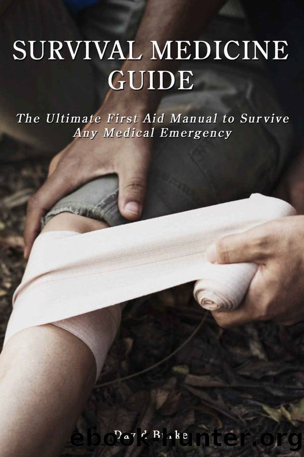 SURVIVAL MEDICINE GUIDE: The Ultimate First Aid Manual To Survive Any Medical Emergency by David Burke