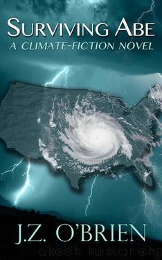 SURVIVING ABE: A Climate-Fiction Novel by O'Brien J.Z