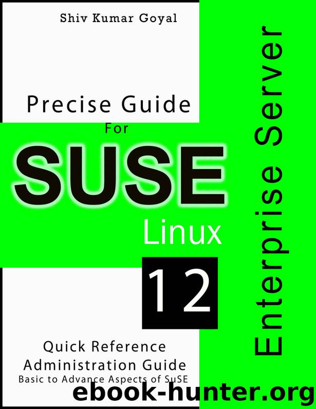 SUSE Linux Enterprise Server 12: Precise by Shiv Kumar Goyal
