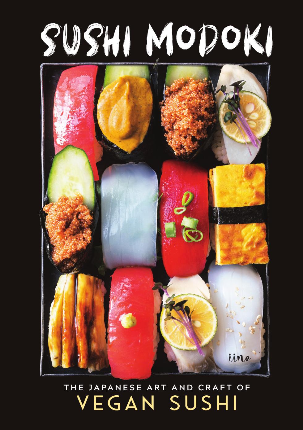 SUSHI MODOKI: the japanese art and craft of vegan sushi by Chan Iina