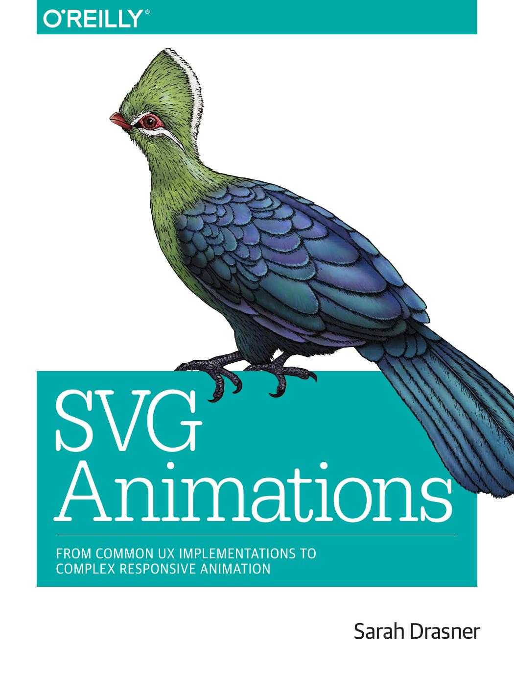 SVG Animations: From Common UX Implementations to Complex Responsive Animation by Sarah Drasner