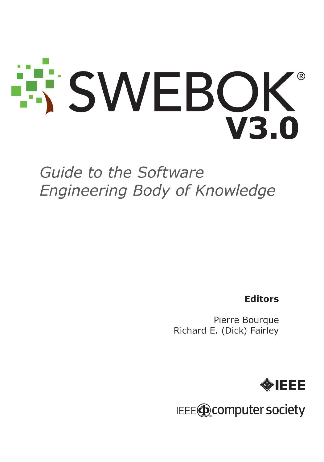 SWEBOK: Guide to the Software Engineering Body of Knowledge (Version 3.0) by Pierre Bourque (editor) Richard E. (Dick) Fairley (editor)
