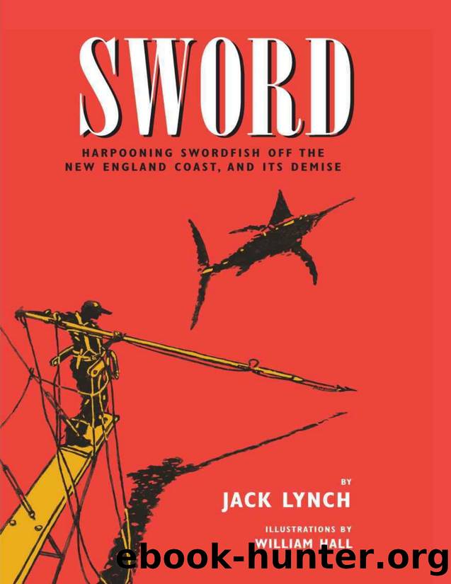 SWORD Harpooning Swordfish Off the New England Coast, and Its Demise by Jack Lynch