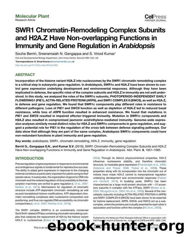 SWR1 Chromatin-Remodeling Complex Subunits and H2A.Z Have Non-overlapping Functions in Immunity and Gene Regulation in Arabidopsis by Souha Berriri & Sreeramaiah N. Gangappa & S. Vinod Kumar