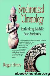 SYNCHRONIZED CHRONOLOGY RETHINKING MIDDLE EAST ANTIQUITY by Roger Henry