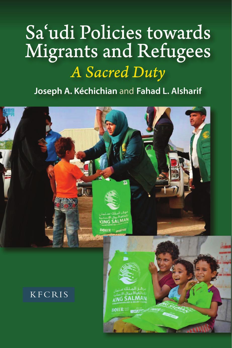 Sa'udi Policies towards Migrants and Refugees: A Sacred Duty by Joseph A. Kéchichian