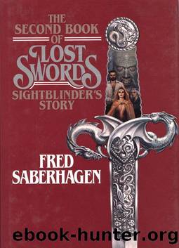 Saberhagen, Fred - Lost Swords 02 - Sightblinder's Story by Saberhagen Fred